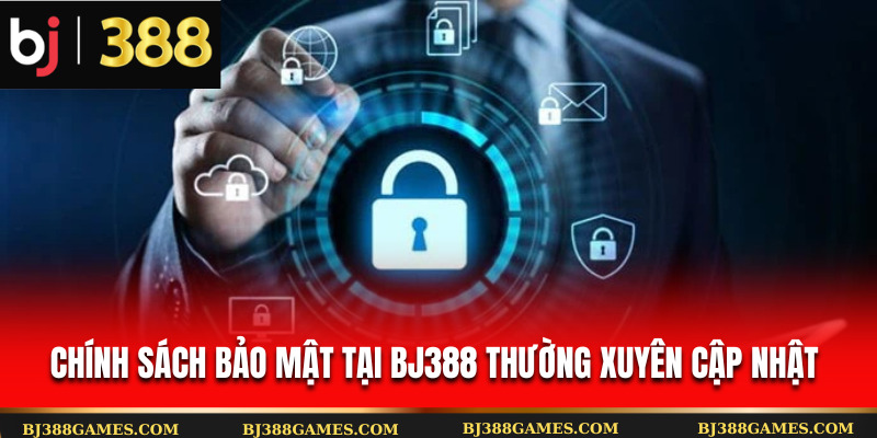 Chính sách bảo mật tại Bj388 thường xuyên cập nhật 